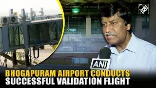 AP: Bhogapuram airport conducts successful validation flight, moves closer to operations