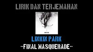 Final Masquerade - Linkin Park (lirik terjemahan)