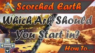 Ark: Scorched Earth - Which Ark Should You Start In? (Ark: Survival Evolved PC Tutorial)