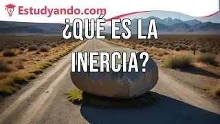 &iquest;Qu&eacute; es la Inercia?