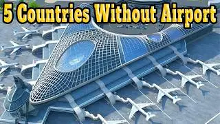 5 Countries That Have No Airport: How Do They Travel?