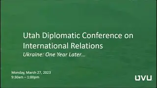 2023 Diplomatic Conference -  Ukraine: One year later  (Roundtable Discussion)