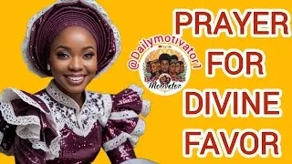 Prayer for Divine Favor @Dailymotivator1