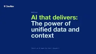 AI that delivers: The power of unified data and context