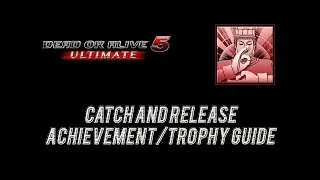 Dead or Alive 5 Ultimate/Last Round - Catch and Release Achievement/Trophy Video Guide