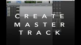 Pro Tools: How To Create A Master Track