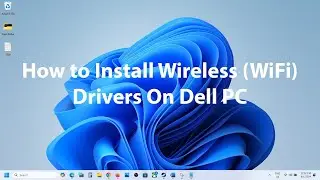 Как установить драйверы беспроводной сети (Wi-Fi) на ПК Dell | Windows 11