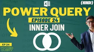 Inner Join In Power Query | Power Query Masterclass EP24 | Get & Transform [Hindi]
