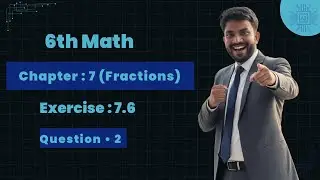 6th Math Exercise : 7.6 Question &bull; 2 || Chapter : 7 (Fractions) || #anoption04 #education #viral