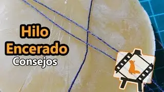 C&oacute;mo encerar hilo / Consejos