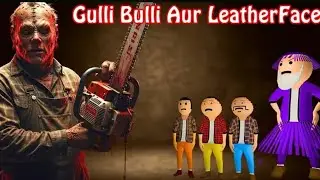 LeatherFace Horror Story Part-1 || Gulli Bulli Aur LeatherFace Horror Stories || Make Joke Haunted