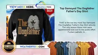 Top Samoyed The Dogfather Father's Day Shirt