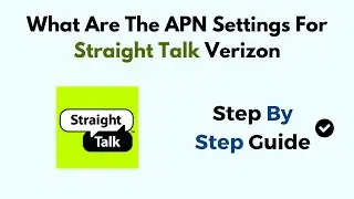What Are The APN Settings For Straight Talk Verizon