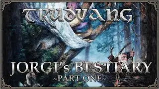 Trudvang Chronicles - Jorgi's Bestiary Part 1 - The Fauna of Trudvang