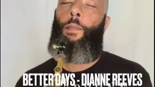 Better Days - Dianne Reeves (Saxy Version)