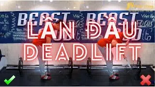 LẦN ĐẦU DEADLIFT NÊN BẮT ĐẦU TỪ ĐÂU ?? | DEADLIFT HOÀN CHỈNH SAU 4 TUẦN