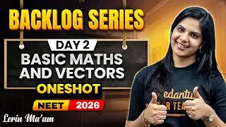 Basic Maths and Vectors One-Shot | NEET 2026 | Backlog Series | Lerin Mam