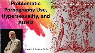 Problematic Pornography Use, Hypersexuality, & ADHD: Weekly Research Update for October 26, 2024