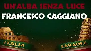 Francesco Caggiano - Un'Alba Senza Luce Karaoke