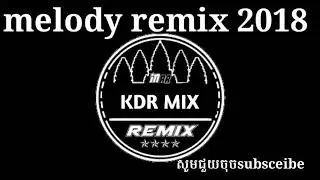 ✔KDR TEAM✔MELODY REMIX 2018 REMIX MELODY BY KH KDR