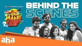 Vera Maari Trip - BTS | an aha original | THU-SAT 7 PM | Streaming now only on @ahaTamil