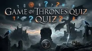 Game of Thrones Quiz – Part 2 | Test Your Knowledge!