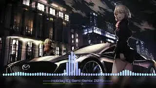 Holiday (Dj Sem) Remix 2019