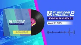 PC Building Simulator 2 OST | 02 - Peace On Earth