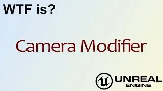 WTF Is? Camera Modifier in Unreal Engine 4 ( UE4 )