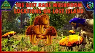 The Best Rare Mushroom Locations on Lost Island - How to Get Tons of Easy Lost Island Rare Mushrooms