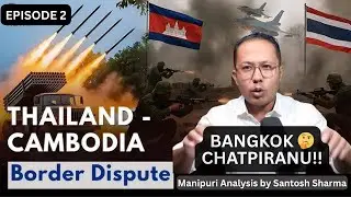 THAILAND CAMBODIA CRISIS - EP 2 - CEASEFIRE OIGADOURIBRA? 🤔MANIPURI ANALYSIS - Youth Xplore TV