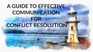 A Guide to  Effective Communication for Conflict Resolution. Mindful Communication Principles.