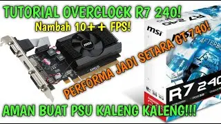 Tutorial Overclock VGA AMD Radeon R7 240! Aman Di PSU Bawaan Casing