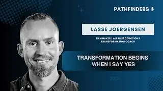 Lasse Joergensen: Vulnerability, Storytelling and the Human Journey | EP 35 | Pathfinders Podcast