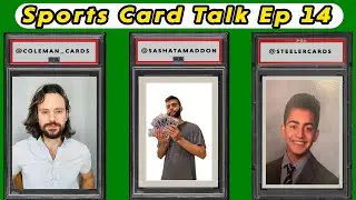 Sports Card Talk Ep 14 | SashaT