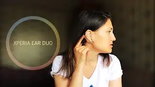 Мой опыт: XPERIA Ear Duo