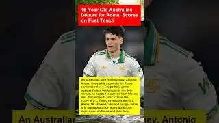16-Year-Old Australian Debuts for Roma, Scores on First Touch