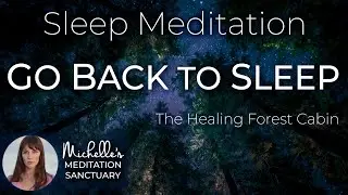Go Back To Sleep Meditation 💤 HEALING FOREST CABIN ✨ Bedtime Meditation to Fall Back Asleep
