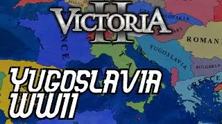 C&oacute;mo Yugoslavia cambi&oacute; la Segunda Guerra Mundial | Victoria 2 New Era Mod con Yugoslavia