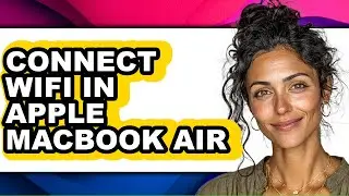 How to Connect Wifi in Apple Macbook Air - Easy Guide
