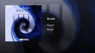Arixed - Brutal (Original Mix)
