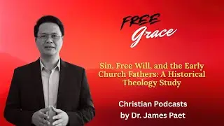 Sin, Free Will, and the Early Church Fathers: A Historical Theology Study
