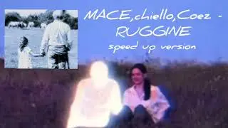 MACE,chiello,Coez - RUGGINE (speed up version)