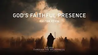 God's Faithful Presence | Way Through The Wilderness | January 25th, 2026