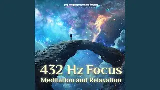 432 Hz Focus Meditation & Relaxation
