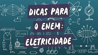 Dicas para o Enem:  Eletricidade - Brasil Escola