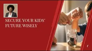 Secure Your Kids&rsquo; Future Wisely