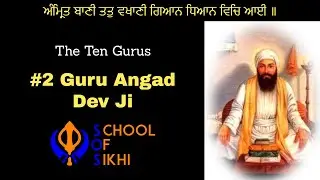 The Ten Gurus: Guru Angad Dev Ji