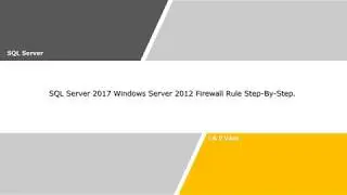 SQL Server 2017 Windows Server 2012 Firewall Rule Step-By-Step.