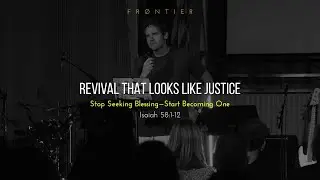 LIVE THE STORY, TELL THE STORY: Revival that looks like Justice, Isaiah 58:1-12
